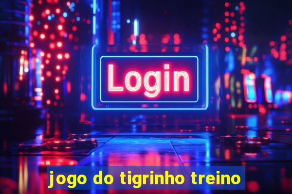 jogo do tigrinho treino